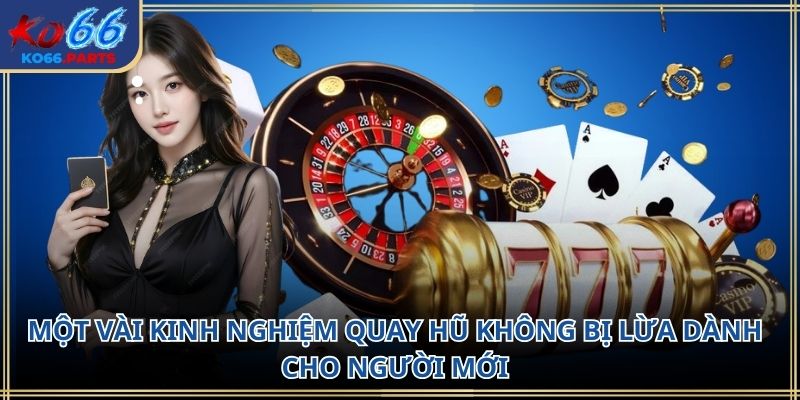 Kinh nghiệm quay hũ không bị lừa KO66 hot nhất 2026