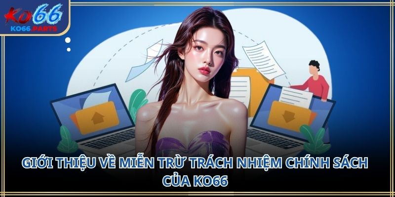 Miễn trừ trách nhiệm KO66 – Hiểu đúng để an tâm